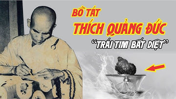 Cuộc đời Bồ tát THÍCH QUẢNG ĐỨC và Xá Lợi Trái Tim Bất Diệt | lịch sử Việt Nam