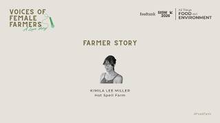 Farmer Story: Kimila Lee Miller (Hot Spell Farm) | Food Tank at SXSW 2026