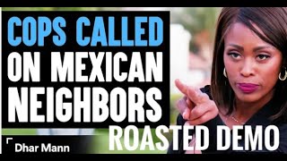 Mom CALLS COPS On MEXICAN Neighbors ROASTED