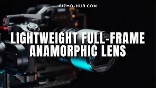 Sirui Saturn Series Lens : The Lightweight Full-Frame Anamorphic Lens | Indiegogo | Gizmo-Hub.com