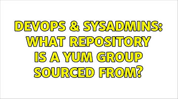 DevOps & SysAdmins: What repository is a yum group sourced from? (2 Solutions!!)