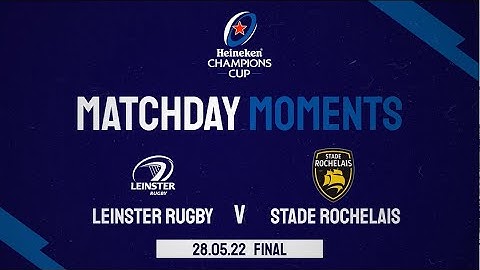 Matchday Moments │ Leinster Rugby v Stade Rochelais - 2022 Final