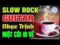 Nhạc Không Lời Slow Rock Nhạc Trịnh | Hòa Tấu Guitar Buổi Sáng Dành Cho Quán Cafe