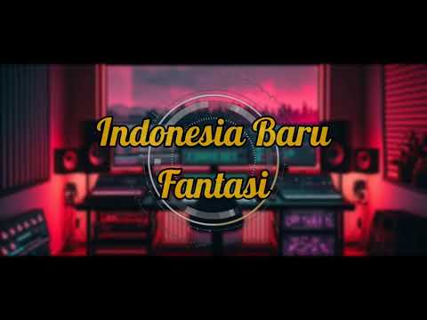 Indonesia Baru - Fantasi (HQ Audio)