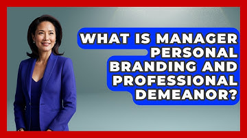What Is Manager Personal Branding And Professional Demeanor? - Modern Manager Toolbox