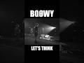 LET'S THINK  #bo&oslash;wy #ボウイ #氷室京介#布袋寅泰 #松井恒松 #高橋まこと #rock #live #boowy