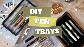 DIY Fountain Pen Trays || Fountain Pen Storage and Display |  Make your own customized trays!