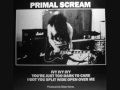 Primal Scream -  I Got You Split Wide Open Over Me - 1989