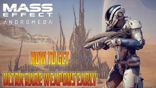 Mass Effect Andromeda: HOW TO GET ULTRA RARE WEAPONS EARLY!