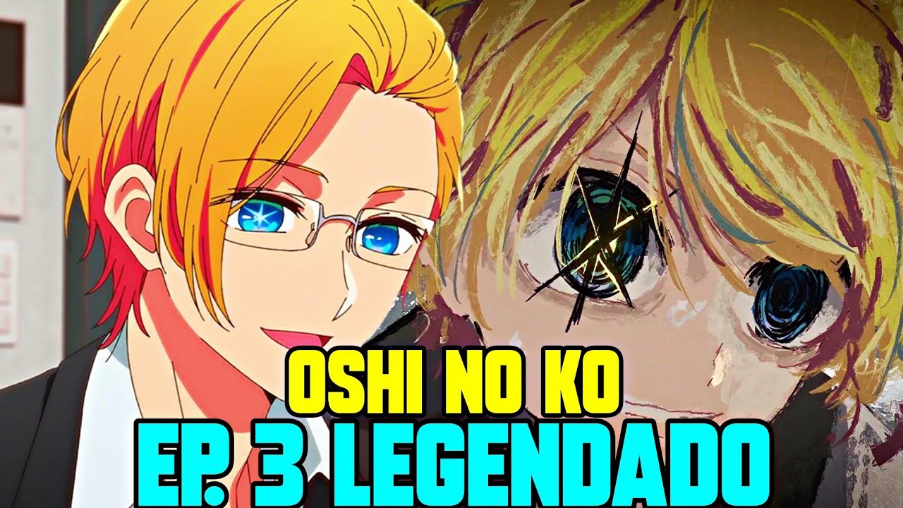 OSHI NO KO EP 6 LEGENDADO PT-BR - DATA E HORA