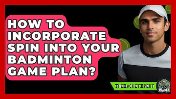 How To Incorporate Spin Into Your Badminton Game Plan? - The Racket Xpert
