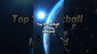 Top 10 best football players in the world 🌎 🔥 #shorts