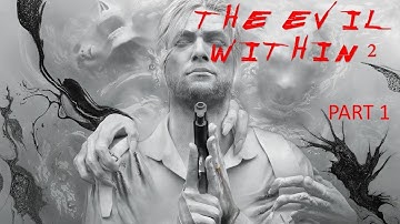 THE EVIL WITHIN 2 Walkthrough Gameplay Part 1