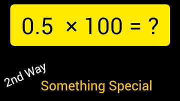 0.5 × 100 || Multiply 0.5  by 100
