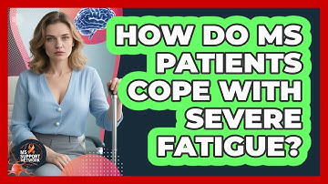 How Do MS Patients Cope With Severe Fatigue? - MS Support Network