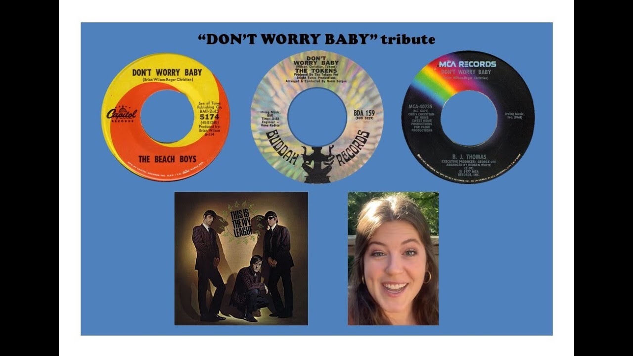 Don't Worry Baby Beach Boys / Tokens / B.J. Thomas / Ivy League
