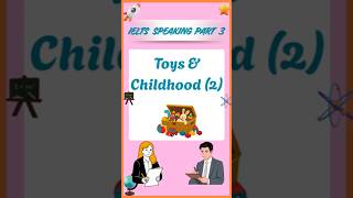 IELTS Speaking part 3 | Toys & Childhood 2