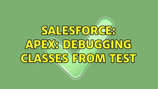 Salesforce: Apex: debugging classes from test (2 Solutions!!)