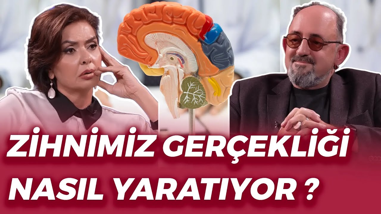 ZİHNİMİZ GERÇEKLİĞİ NASIL YARATIYOR ?