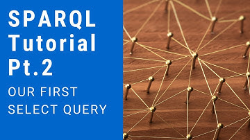 SPARQL Tutorial 2 - Our first select query