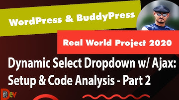 WORDPRESS + BUDDYPRESS (2020) -  AJAX SELECT DROPDOWNS [ BACKEND SETUP & CODE REVIEW ] - PART 2