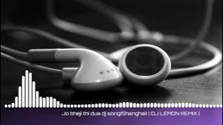 Jo bheji thi dua dj songShanghai DJ Desimusic REMIX