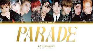 NCT 127 (엔시티 127) ㅡ PARADE (행진) COLOR CODED LYRICS [KOR/ROM/ENG]