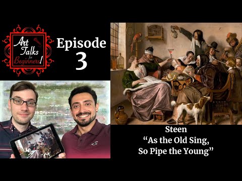 Steen - As the Old Sing, So Pipe the Young | Art Talks for Beginners! Episode 03