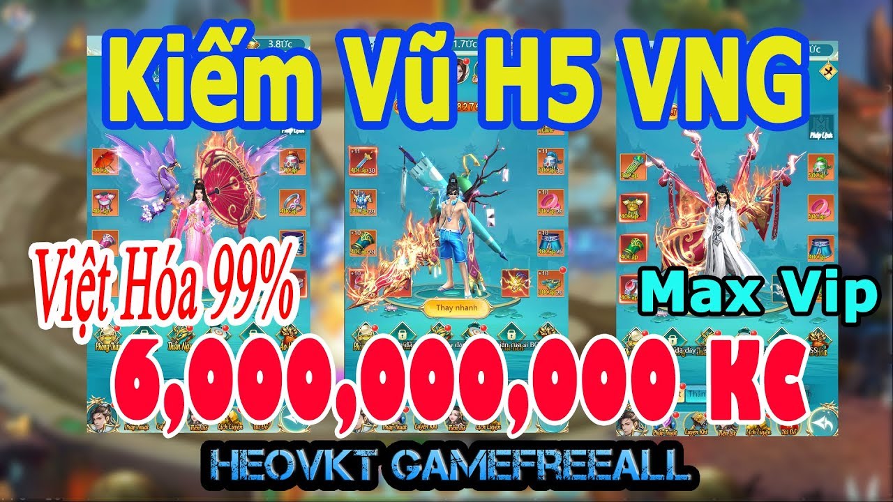 GameFreeAll 182: Game Kiếm Vũ H5 VNG Việt Hóa (Android, IOS, PC)| 6.000.000.000 KNB [HeoVKT]