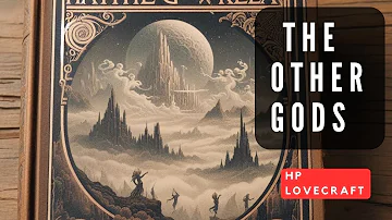 The Other Gods by HP Lovecraft - Audiobook / Horror Story