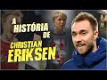 Conheça toda a HISTÓRIA de CHRISTIAN ERIKSEN