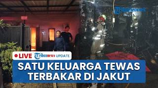 🔴LIVE: 4 Anggota Keluarga Tewas saat Kebakaran Rumah di Tanjung Priok Jakut saat Tertidur
