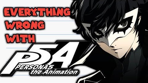 Everything Wrong With Persona 5 The Animation - Chromic64