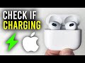 How To Check If AirPods Are Charging - Full Guide