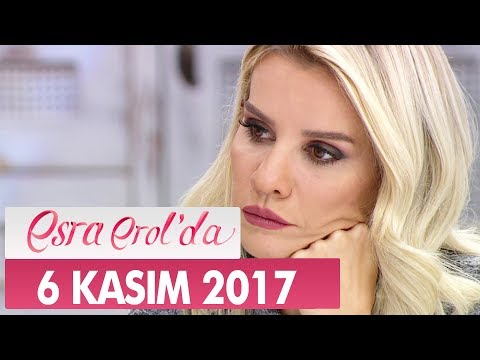 Esra Erol'da 6 Kasım 2017 Pazartesi - Tek Parça