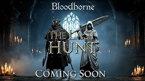 Bloodborne: The Last Hunt – Cinematic Trailer (Unreal Engine 5)