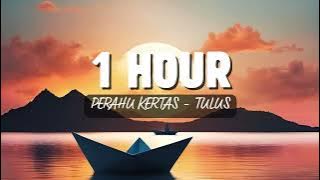 1 Hour Perahu Kertas - Tulus