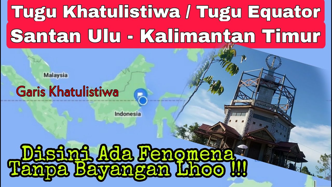 Tugu Khatulistiwa Kalimantan Timur | Tugu Equator SANTAN ULU