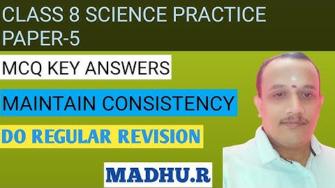 CLASS 8 SCIENCE PRACTICE PAPER -5 MCQ KEY ANSWERS