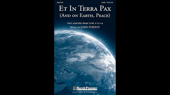ET IN TERRA PAX (AND ON EARTH, PEACE) (SATB Choir)...