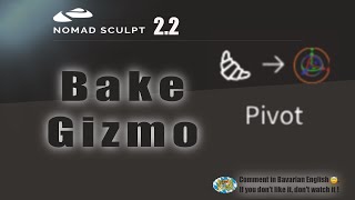 Nomad Sculpt - Bake Gizmo Pivot - Matrix V2.2-17.4.2025 Tutorial