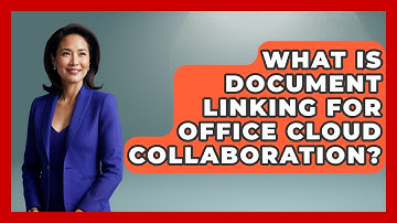 What Is Document Linking For Office Cloud Collaboration? - Docs and Sheets Pro