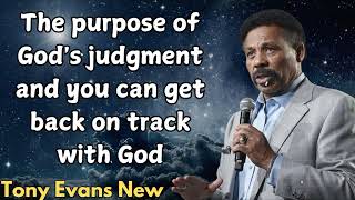 Tony Evans New - The purpose of God's judgment and you can get back on track with God
