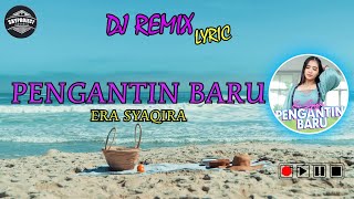 PENGANTIN BARU - ERA SYAQIRA || REMIX VERSION (LYRIC VIDEO)