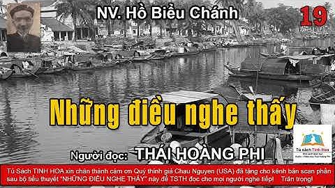 NHỮNG ĐIỀU NGHE THẤY. Tập 19. Tác giả NV. Hồ Biểu Chánh. Người đọc: Thái Hoàng Phi