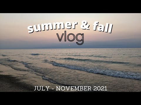 Summer & Fall | July - November 2021 Vlog