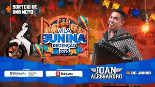 Prefeitura Municipal de Redenção - VILA JUNINA REDENÇÃO 2025 - DIA 3 - JOAN ALESSANDRO