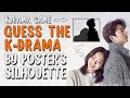 KDRAMA GAME - GUESS THE KDRAMA BY POSTER'S SILHOUETTE part 1