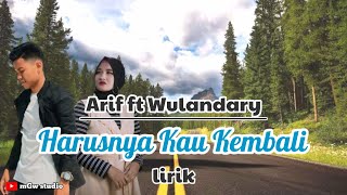 Harusnya Kau Kembali Lirik Arif feat Wulandari. Best Music Pop Melayu