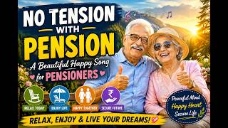 🎵 No Tension with Pension | A Beautiful Happy Song for Pensioners | Celebrate Retirement with Joy 🌸
